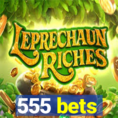 555 bets